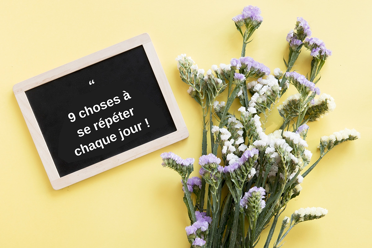 9 choses à se répéter chaque jour